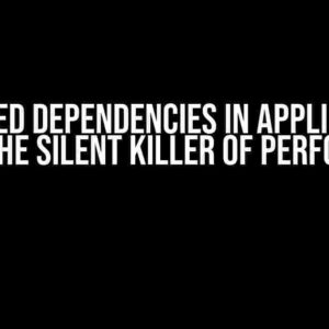 Bloated Dependencies in Application Layer: The Silent Killer of Performance