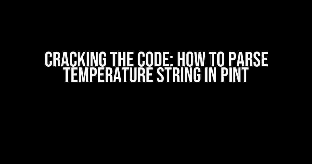 Cracking the Code: How to Parse Temperature String in Pint