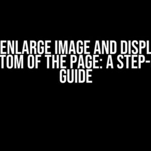 How to Enlarge Image and Display it at the Bottom of the Page: A Step-by-Step Guide