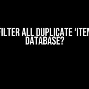 How to Filter All Duplicate ‘Items’ in My Database?