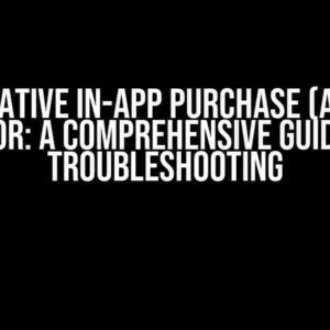 React Native In-App Purchase (Android) Error: A Comprehensive Guide to Troubleshooting