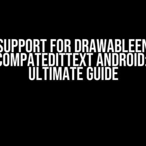 Rtl Support for DrawableEnd of AppCompatEditText Android: The Ultimate Guide